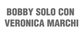 BOBBY SOLO CON VERONICA MARCHI